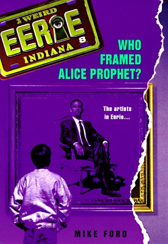 Beispielbild fr Who Framed Alice Prophet? (Eerie, Indiana, No. 8) zum Verkauf von The Book Spot