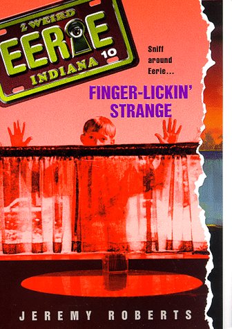 Finger-Lickin' Strange (Eerie, Indiana, No. 10) (9780380797868) by Jeremy Roberts; Jim Defilice