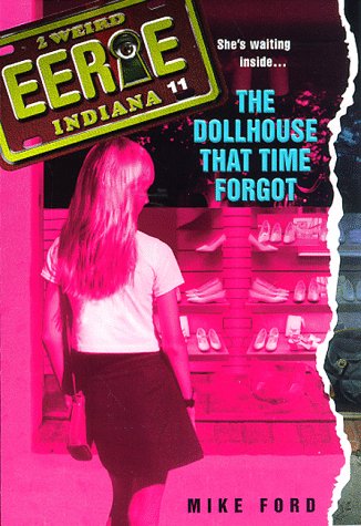 The Dollhouse That Time Forgot (Eerie, Indiana, No. 11) (9780380797875) by Ford, Michael Thomas