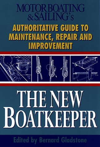 Beispielbild fr The New Boatkeeper: Motorboating & Sailing's Authoritative Guide to Maintenance, Repair and Improvement zum Verkauf von Wonder Book