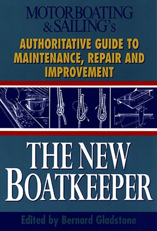 Stock image for The New Boatkeeper: Motorboating & Sailing's Authoritative Guide to Maintenance, Repair and Improvement for sale by Wonder Book