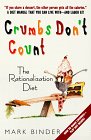 Stock image for Crumbs Don't Count : The Rationalization Diet for sale by Better World Books