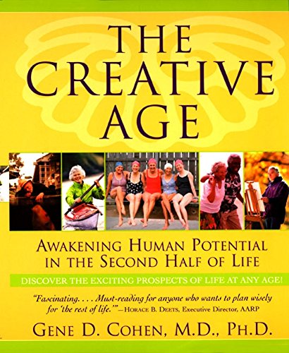 Stock image for The Creative Age: Awakening Human Potential in the Second Half of Life for sale by ThriftBooks-Atlanta