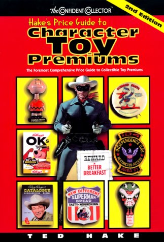 Stock image for Hake's Price Guide to Character Toy Premiums: Including Premiums, Comic, Cereal, Tv, Movies, Radio & Related Store Bought Items for sale by Jeff Stark