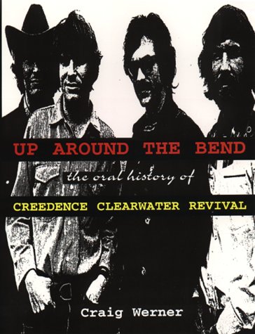 Stock image for Up Around the Bend : The Oral History of Creedence Clearwater Revival for sale by Half Price Books Inc.