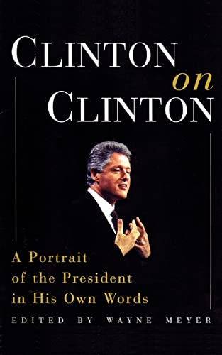 Stock image for Clinton on Clinton:: A Portrait Of The President In His Own Words for sale by SecondSale