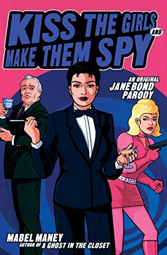 Imagen de archivo de Kiss the Girls and Make Them Spy: An Original Jane Bond Parody a la venta por SecondSale