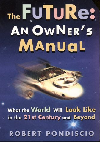 Beispielbild fr The Future: An Owner's Manual : What the World Will Look Like in the 21st Century and Beyond zum Verkauf von Wonder Book