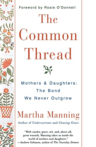 Beispielbild fr The Common Thread: Mothers and Daughters: The Bond We Never Outgrow zum Verkauf von Wonder Book