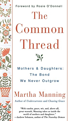 Imagen de archivo de The Common Thread: Mothers and Daughters: The Bond We Never Outgrow a la venta por SecondSale