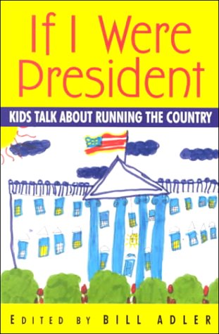 Beispielbild fr If I Were President: Kids Talk about Running the Country zum Verkauf von Eatons Books and Crafts
