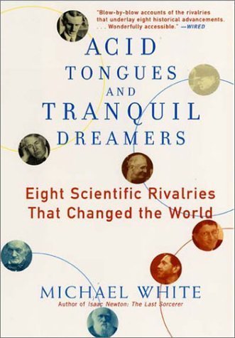 Beispielbild fr Acid Tongues and Tranquil Dreamers: Eight Scientific Rivalries That Changed the World zum Verkauf von Wonder Book