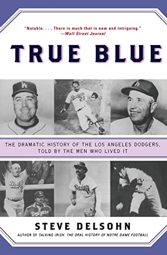 9780380806157: True Blue: The Dramatic History of the Los Angeles Dodgers, Told by the Men Who Lived It