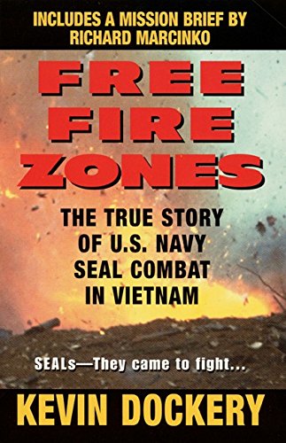 Stock image for Free Fire Zones: The True Story of of U.S. Navy SEAL Combat In Vietnam for sale by Browse Awhile Books