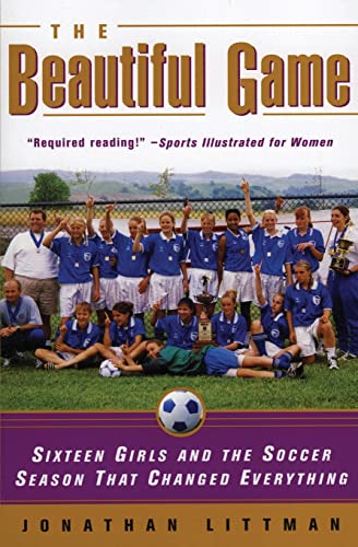 9780380808601: The Beautiful Game: Sixteen Girls and the Soccer Season That Changed Everything