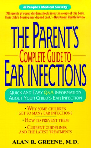 Imagen de archivo de The Parent's Complete Guide To Ear Infections ; 9780380810475 ; 0380810476 a la venta por APlus Textbooks