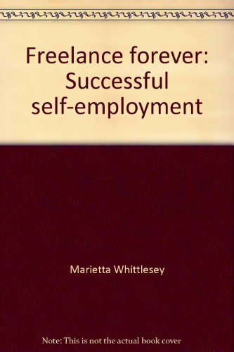 Beispielbild fr Freelance forever: Successful self-employment zum Verkauf von Wonder Book