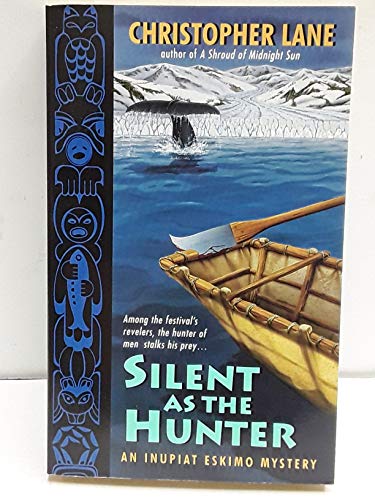 Silent As the Hunter : An Inupiat Eskimo Mystery