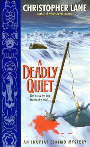 Stock image for A Deadly Quiet: An Inupiat Eskimo Mystery for sale by BookHolders