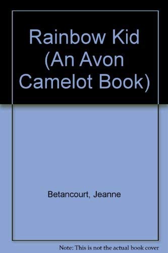 The Rainbow Kid (An Avon Camelot Book) (9780380846658) by Betancourt, Jeanne