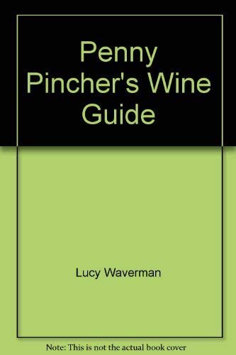 Stock image for The Penny Pincher's Wine Guide for sale by Better World Books: West