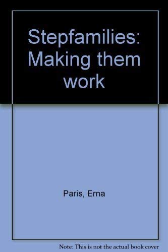 Imagen de archivo de Stepfamilies: Making them work [Jan 01, 1984] Paris, Erna a la venta por Sperry Books