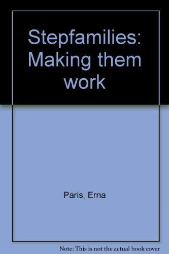 Stock image for Stepfamilies: Making them work [Jan 01, 1984] Paris, Erna for sale by Sperry Books