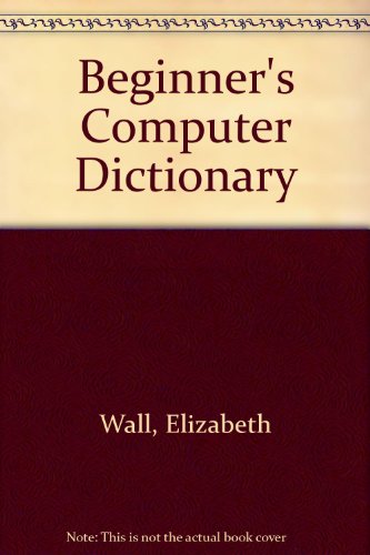 Imagen de archivo de Beginner's Computer Dictionary a la venta por SecondSale
