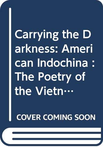 9780380897094: Carrying the Darkness: American Indochina : The Poetry of the Vietnam War