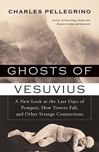 Beispielbild fr Ghosts of Vesuvius: A New Look at the Last Days of Pompeii, How Towers Fall, and Other Strange Connections zum Verkauf von Front Cover Books