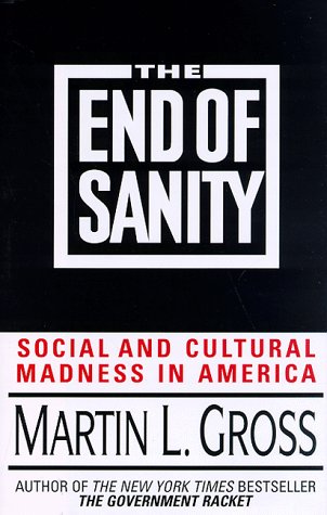 The End of Sanity: Social and Cultural Madness in America (9780380973194) by Gross, Martin L