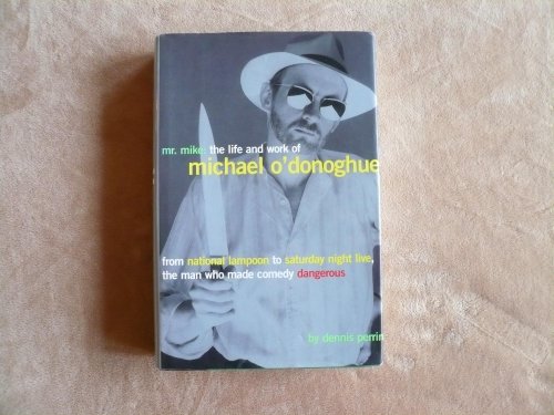 Beispielbild fr Mr. Mike: The Life and Work of Michael O'Donoghue zum Verkauf von ThriftBooks-Dallas