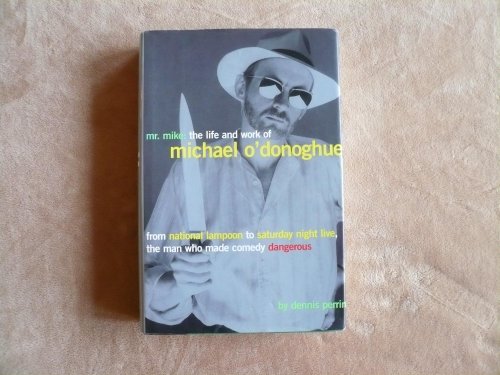 Stock image for Mr. Mike: The Life and Work of Michael O'Donoghue for sale by Dream Books Co.