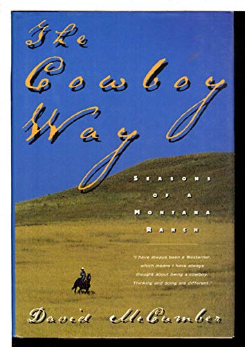 Stock image for The Cowboy Way: Seasons of a Montana Ranch for sale by Reliant Bookstore
