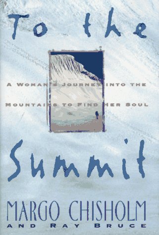 

To the Summit: a Woman's Journey Into the Mountains to Find Her Soul [signed Copy, First Printing] [signed] [first edition]