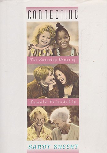 Stock image for Connecting : The Enduring Power of Female Friendship for sale by Better World Books