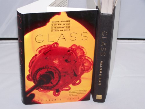 Beispielbild fr Glass : From the First Mirror to Fiber Optics, the Story of the Substance That Changed the World zum Verkauf von Better World Books