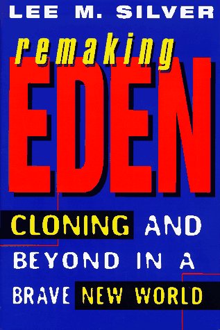 Stock image for Remaking Eden : Cloning and Beyond in a Brave New World for sale by Better World Books