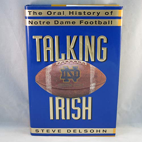 Stock image for Talking Irish: The Oral History of Notre Dame Football Delsohn, Steve for sale by Mycroft's Books