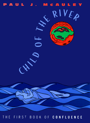 Stock image for Child of the River: The First Book of Confluence (Confluence Trilogy) for sale by Half Price Books Inc.