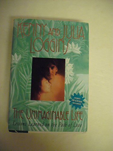 

The Unimaginable Life. Lessons Learned On the Path of Love [signed] [first edition]