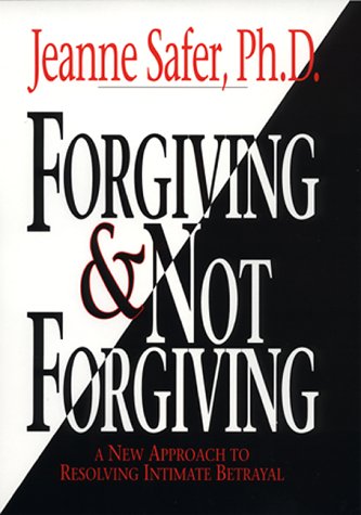 Beispielbild fr Forgiving & Not Forgiving: A New Approach to Resolving Intimate Betrayal zum Verkauf von Wonder Book