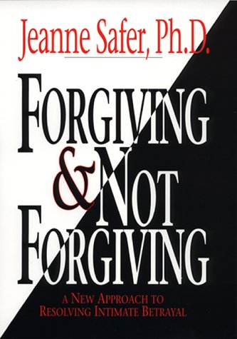 Imagen de archivo de Forgiving & Not Forgiving: A New Approach to Resolving Intimate Betrayal a la venta por Wonder Book