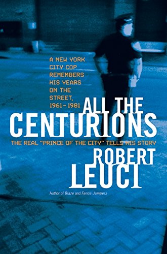 9780380976263: All the Centurions: A New York City Cop Remembers His Years on the Street, 1961-1981