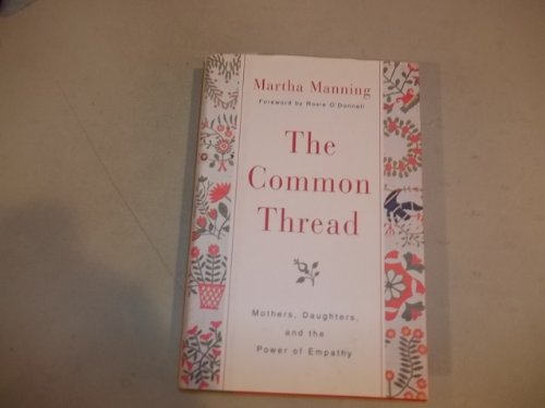 9780380977192: The Common Thread: Mothers, Daughters, and the Power of Empathy