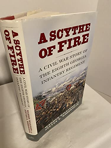 Imagen de archivo de A Scythe of Fire: A Civil War Story of the Eighth Georgia Infantry Regiment a la venta por HPB-Diamond