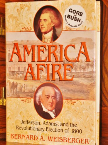 Imagen de archivo de America Afire: Jefferson, Adams, and the Revolutionary Election of 1800 a la venta por Booketeria Inc.