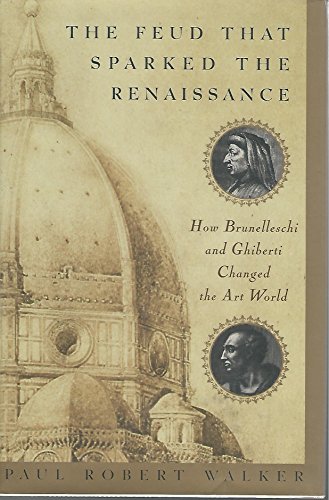 Imagen de archivo de The Feud That Sparked the Renaissance: How Brunelleschi and Ghiberti Changed the Art World a la venta por Wonder Book