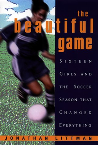 Beispielbild fr The Beautiful Game:: Sixteen Girls And The Soccer Season That Changed Everything zum Verkauf von Open Books