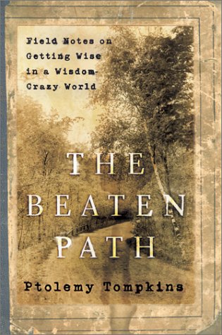 9780380978229: The Beaten Path: Field Notes on Getting Wise in a Wisdom-Crazy World